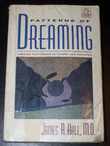 Patterns of Dreaming: Jungian Techniques in Theory and Practice (9780877736219) by Hall, James