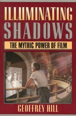 Beispielbild fr Illuminating Shadows : The Mythic Power of Film zum Verkauf von Better World Books