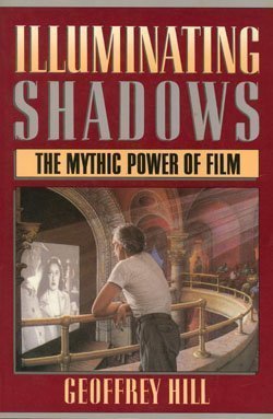 Stock image for Illuminating Shadows: Mythic Power of Film for sale by WorldofBooks