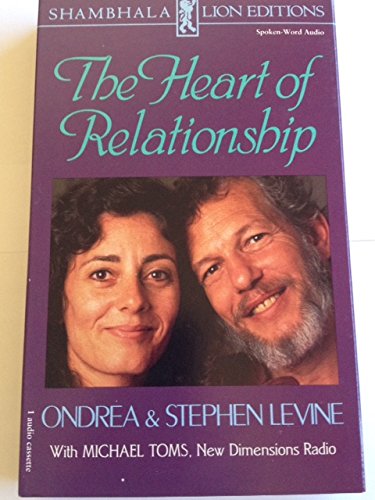 The Heart Of Relationship (9780877736783) by Stephen Levine; Ondrea Levine