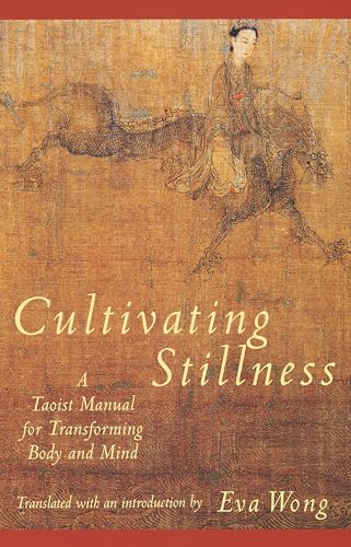 Cultivating Stillness; A Taoist Manual for Transforming Body and Mind.