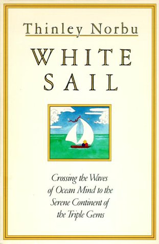 Beispielbild fr White Sail: Crossing the Waves of Ocean Mind to the Serene Continent of the Triple Gems zum Verkauf von medimops