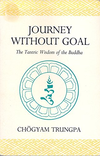 Beispielbild fr Journey Without Goal: The Tantric Wisdom of the Buddha zum Verkauf von Used Esoteric Books