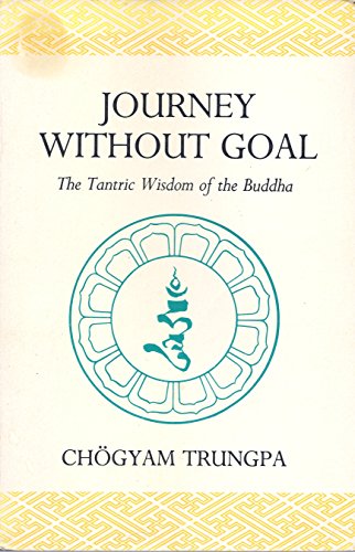 9780877737551: Journey without Goal: The Tantric Wisdom of the Buddha