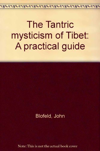 Stock image for The Tantric Mysticism of Tibet: A Practical Guide for sale by The Unskoolbookshop
