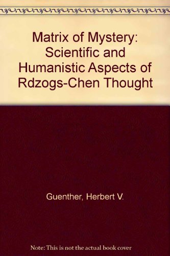 9780877737667: Matrix of Mystery: Scientific and Humanistic Aspects of Rdzogs-Chen Thought