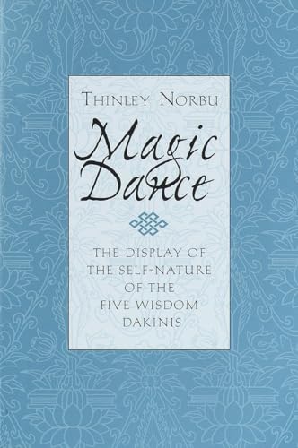 Stock image for Magic Dance: The Display of the Self-Nature of the Five Wisdom Dakinis for sale by St Vincent de Paul of Lane County