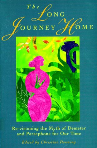 Beispielbild fr The Long Journey Home: Re-visioning the Myth of Demeter and Persephone for Our Time zum Verkauf von WorldofBooks
