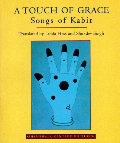 Stock image for A Touch of Grace: Songs of Kabir (Shambhala Centaur Editions) for sale by ZBK Books