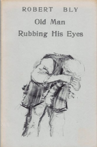 Old Man Rubbing His Eyes (9780877750345) by Robert Bly