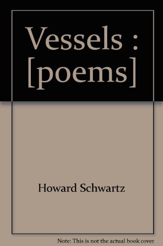 Vessels: [Poems] (9780877750987) by Schwartz, Howard