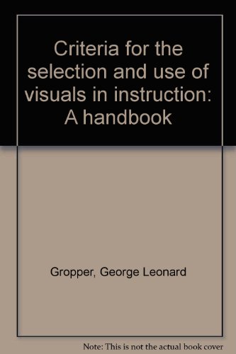 Beispielbild fr Criteria for the Selection and Use of Visuals in Instruction : A Handbook zum Verkauf von Better World Books