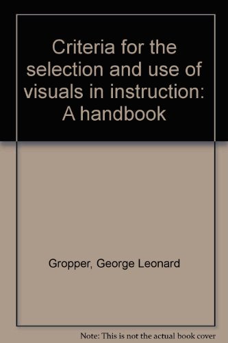 9780877780229: Criteria for the selection and use of visuals in instruction: A handbook