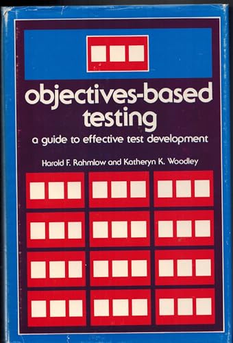 Objectives-based testing: A guide to effective test development (9780877781349) by Rahmlow, Harold F