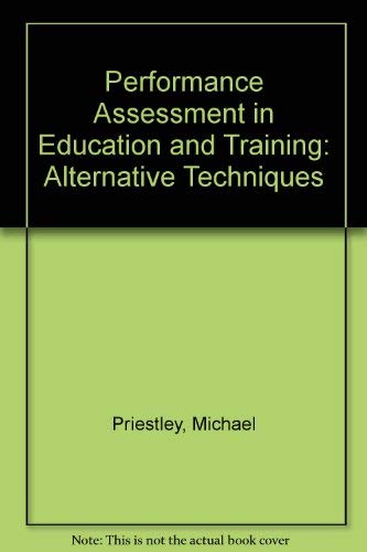 Performance Assessment in Education and Training: Alternative Techniques (9780877781813) by Priestley, Michael