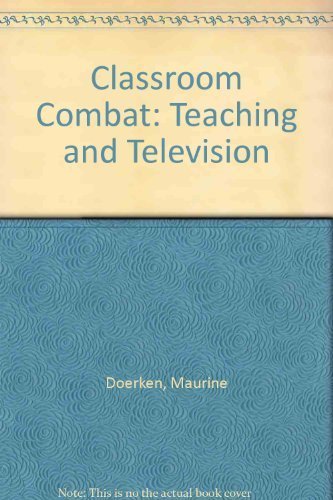 Stock image for Classroom Combat : Teaching and Television for sale by Better World Books