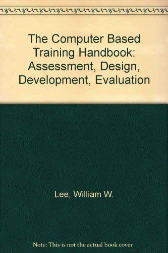 9780877782865: The Computer Based Training Handbook : Assessment, Design, Development, Evaluation