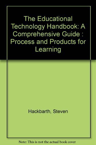 Imagen de archivo de The Educational Technology Handbook : A Comprehensive Guide-Process and Products for Learning a la venta por Better World Books