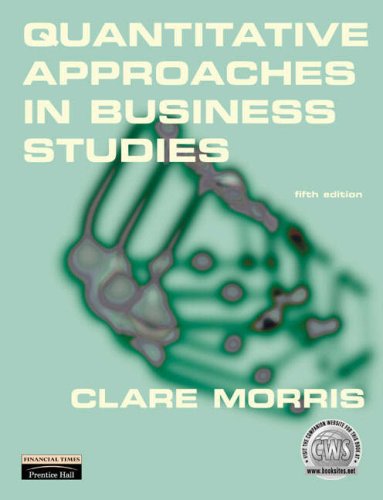 Quantitative Approaches in Business Studies (9780877787143) by Morris