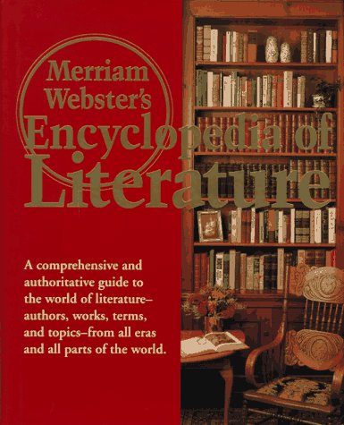 Merriam Webster's Encyclopedica of Literature: More than 10.000 entries. - Merriam-Webster and Britannica Encyclopedia