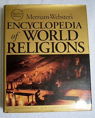 Imagen de archivo de Merriam-Websters Encyclopedia of World Religions a la venta por Goodwill Books