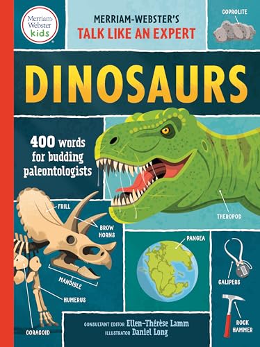 Beispielbild fr Dinosaurs: 400 Words for Budding Paleontologists - Dinosaur dictionary from Merriam-Webster - The perfect gift for dino lovers (Merriam-Webster's Talk Like an Expert) zum Verkauf von SecondSale