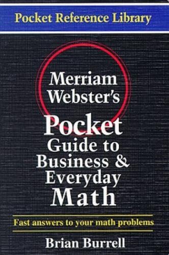 Beispielbild fr Merriam-Webster's Pocket Guide to Business and Everyday Math (Pocket Reference Library) zum Verkauf von Wonder Book
