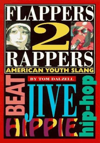 Stock image for Flappers 2 Rappers: American Youth Slang for sale by ThriftBooks-Dallas