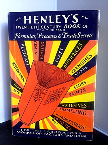 Stock image for Henley's 20th Century Book of Formulas, Processes and Trade Secrets: A Valuable Reference Book for the Home, Factory, Office, Laboratory and the Workshop. for sale by HPB-Red