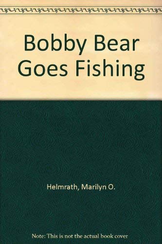 Bobby Bear Goes Fishing