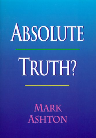 Absolute Truth? (9780877840633) by Ashton, Mark