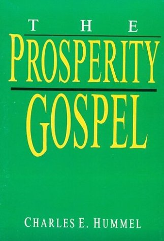 The Prosperity Gospel: Health and Wealth and the Faith Movement (9780877840862) by Hummel, Charles E.