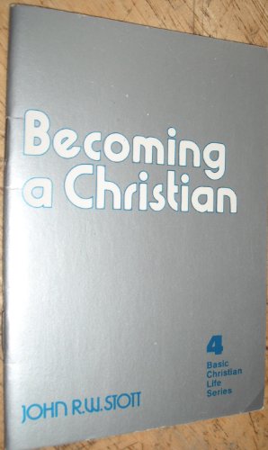 Becoming a Christian (IVP Booklets) (9780877841005) by Stott, John