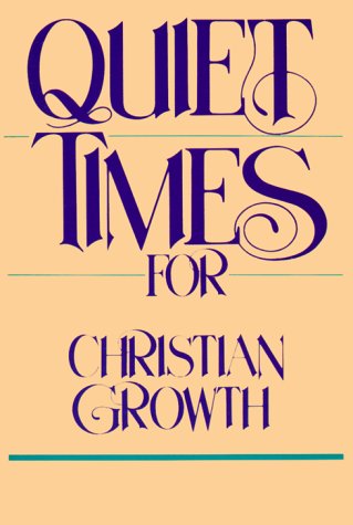 Imagen de archivo de Quiet Times for Christian Growth a la venta por Better World Books
