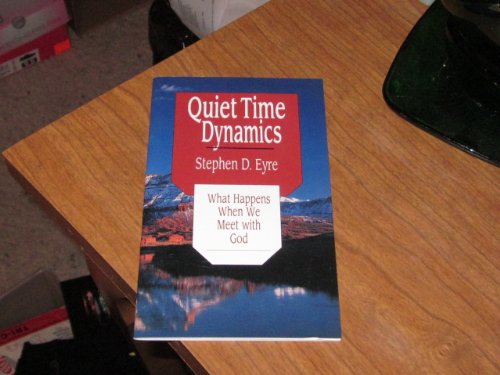 Quiet Time Dynamics: What Happens When We Meet With God (Pathfinder Pamphlets) (9780877842248) by Eyre, Stephen