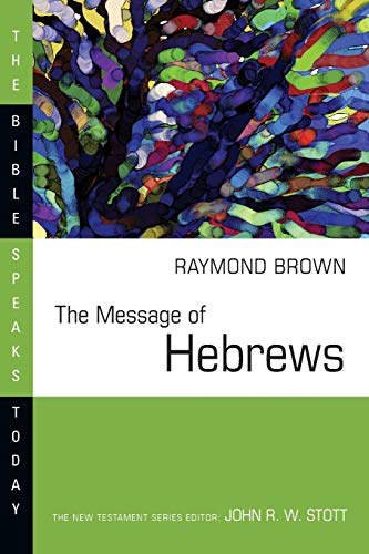 9780877842897: Message of Hebrews: Christ Above All (Bible Speaks Today)