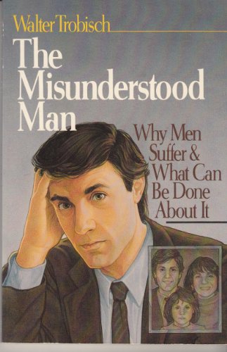 Beispielbild fr The Misunderstood Man: Why Men Suffer What Can Be Done About It zum Verkauf von Wonder Book