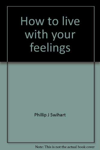Stock image for How to Live with Your Feelings for sale by Better World Books
