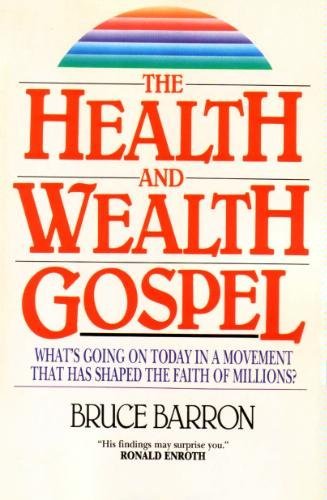 Stock image for The Health and Wealth Gospel: What's Going on Today in a Movement That Has Shaped the Faith of Millions for sale by SecondSale