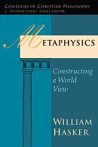 Stock image for Metaphysics: Constructing a World View (Contours of Christian Philosophy) for sale by BooksRun