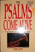 Stock image for The Psalms Come Alive : Capturing the Voice and the Art of Israel's Songs for sale by Better World Books