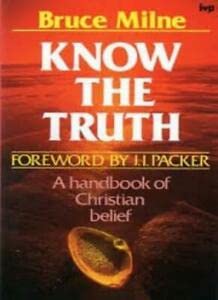 Beispielbild fr Know the Truth: A Handbook of Christian Belief zum Verkauf von BooksRun