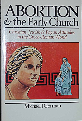 Stock image for Abortion and the Early Church : Christian, Jewish, and Pagan Attitudes for sale by Better World Books