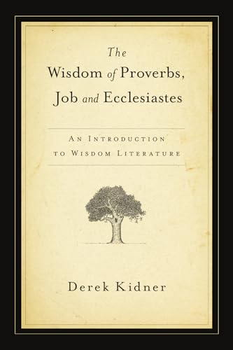 Beispielbild fr The Wisdom of Proverbs, Job and Ecclesiastes zum Verkauf von Indiana Book Company