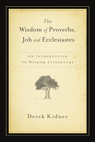9780877844051: The Wisdom of Proverbs, Job and Ecclesiastes: An Introduction to Wisdom Literature