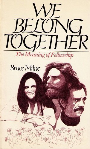 We belong together: The meaning of fellowship (9780877844556) by Milne, Bruce