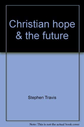 Christian hope & the future (Issues in contemporary theology) (9780877844631) by Travis, Stephen