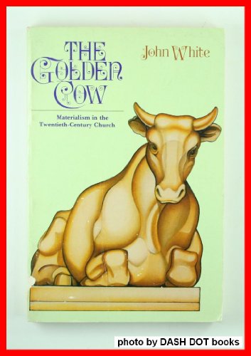 Imagen de archivo de The golden cow: Materialism in the twentieth-century church a la venta por SecondSale