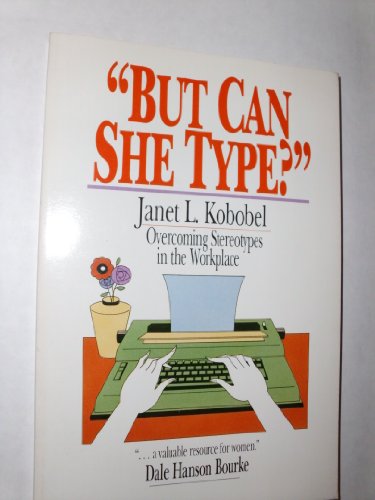 Stock image for But Can She Type?" Overcoming Stereotypes in the Workplace for sale by Virtuous Volumes et al.