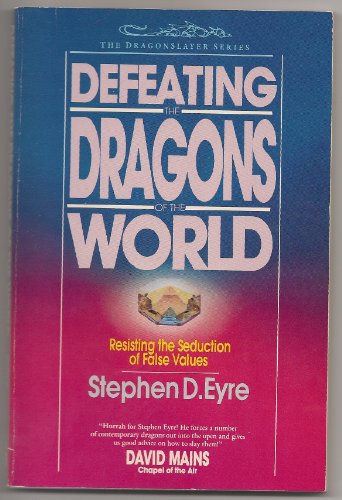 Imagen de archivo de Defeating the Dragons of the World: Resisting the Seduction of False Values (Dragonslayer Series) a la venta por RiLaoghaire